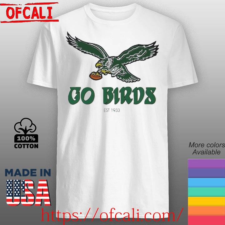 Philadelphia Eagles Go Birds Est 1933 shirt
